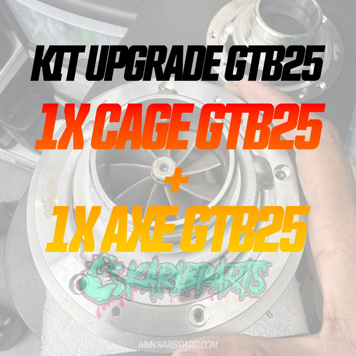 KIT UPGRADE GTB25 (1X CAGE GTB25 ET 1X AXE GTB25 ) AUDI ET BMW - KARIBPARTS